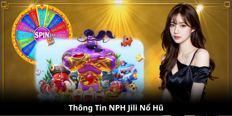 Thông tin NPH Jili Nổ Hũ